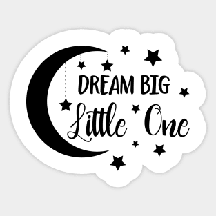 Dream Big Little One Sticker